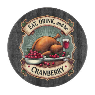 Essen Sie trinken und seien Sie ein Cranberry Ernt Schneidebrett