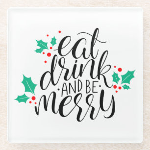 Essen Sie trinken und seien Sie fröhlich. Glasuntersetzer