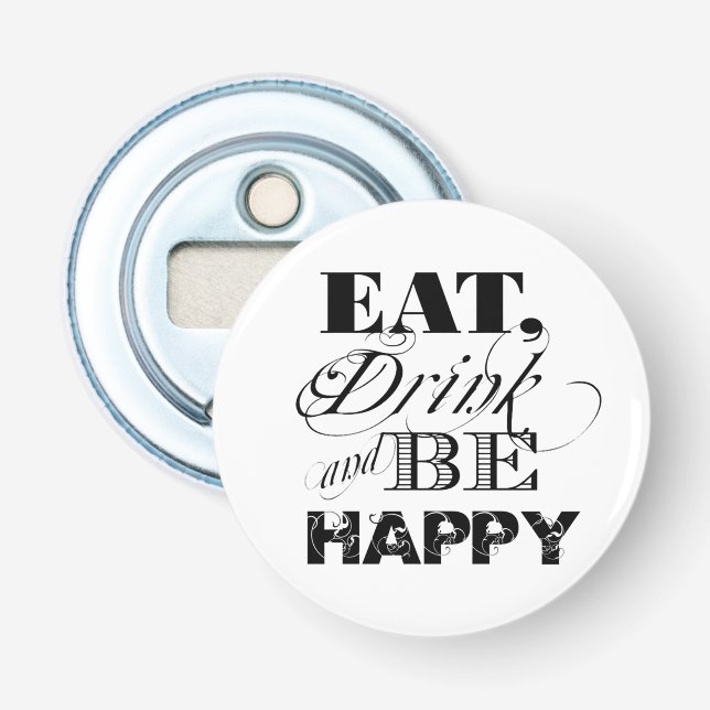 Essen Sie trinken und seien Sie glücklich Typograf Flaschenöffner (Vorderseite)