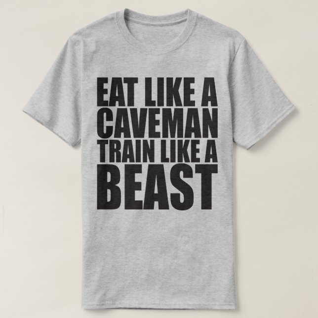 Essen Sie wie ein Caveman, trainieren Sie wie ein  T-Shirt (Design vorne)
