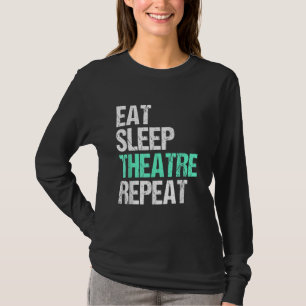 Essen Sleep Acter Wiederholung lustige Schauspiele T-Shirt
