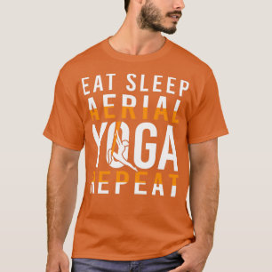 Essen Sleep Aerial Yoga Wiederholen Funny Geschenk T-Shirt