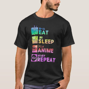 Essen Sleep Anime Wiederholung Kawaii Gefärbte Kra T-Shirt