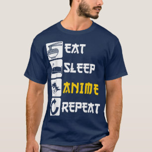 Essen Sleep Anime Wiederholung Manga Japan Sprichw T-Shirt