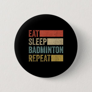 Essen Sleep Badminton Wiederholung Retro Funny Bad Button