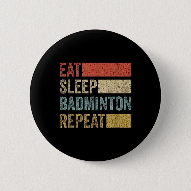 Essen Sleep Badminton Wiederholung Retro Funny Bad Button (Vorderseite)