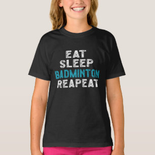 Essen Sleep Badminton Wiederholung Spieler Shuttle T-Shirt