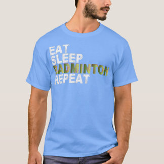 Essen Sleep Badminton Wiederholung T 14 T-Shirt