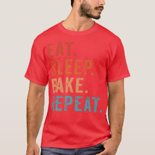 Essen Sleep Bake Wiederholung Konditorei Bäckerei T-Shirt