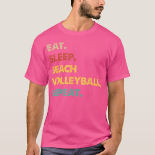 Essen Sleep Beach Volleyball Wiederholen Funny Bea T-Shirt