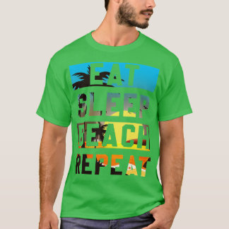 Essen Sleep Beach Wiederholung Sommerurlaub Tropic T-Shirt