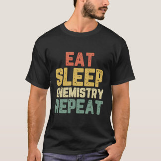 Essen Sleep Chemie Cool Funny Chemist Geschenk Ret T-Shirt