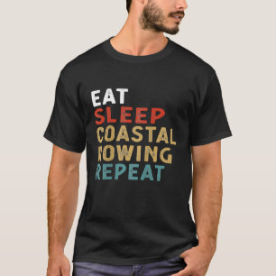 Essen Sleep Coast Rowing Wiederholung Funny Player T-Shirt
