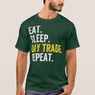 Essen Sleep Day Trade Wiederholung Stocks Trader G T-Shirt