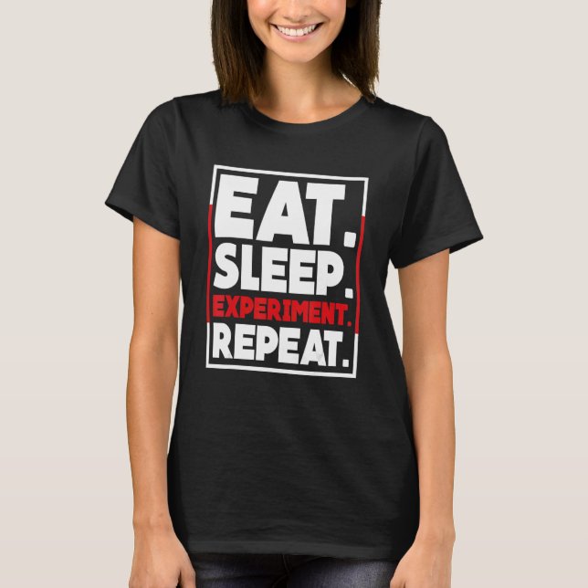 Essen Sleep Experiment Wiederholung Wissenschaftle T-Shirt (Vorderseite)
