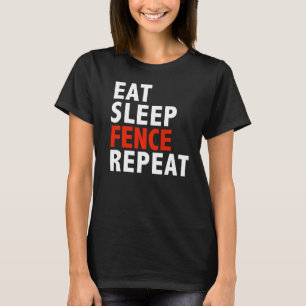 Essen Sleep Fence Wiederholung Fencing Fencer vorh T-Shirt