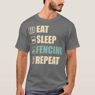 Essen Sleep Fencing Wiederholung Funny Fencing Lie T-Shirt