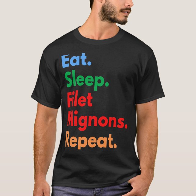 Essen Sleep Filet Mignons Wiederholung für Filet M T-Shirt (Vorderseite)
