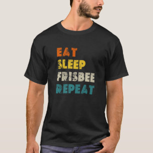 Essen Sleep Frisbee Wiederholen Vintag Ultimate Fr T-Shirt