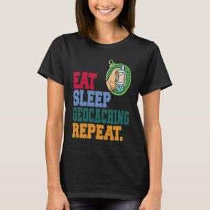 Essen Sleep Geocaching Wiederholen Geocache Geocac T-Shirt