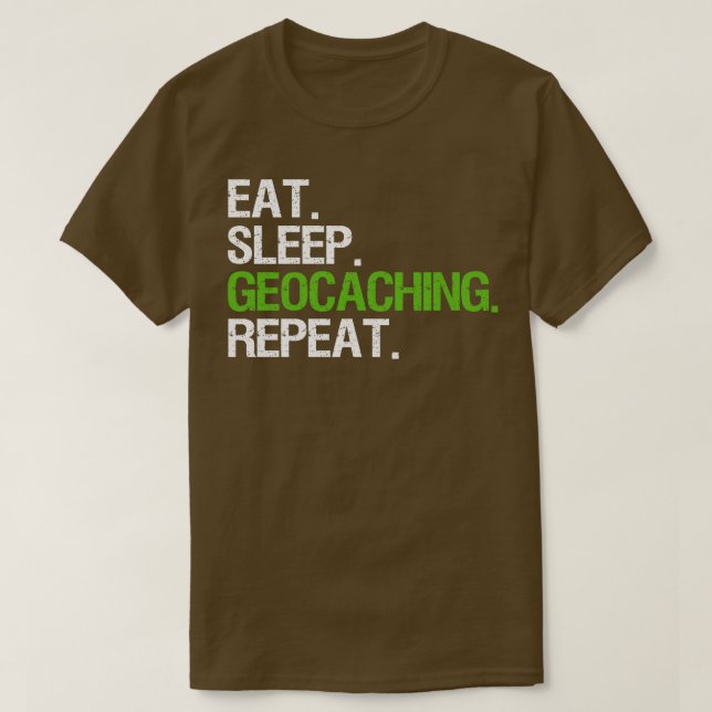 Essen Sleep Geocaching Wiederholen T-Shirt (Design vorne)