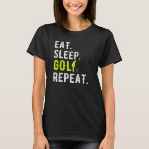Essen Sleep Golf Wiederholen Funny Golfer Golfspie T-Shirt