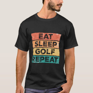 Essen Sleep Golf Wiederholen Funny Golfing Golfer  T-Shirt