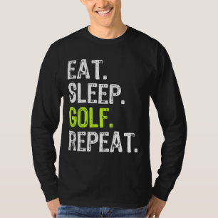 Essen Sleep Golf Wiederholung Golfer Golfspielen F T-Shirt