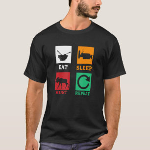 Essen Sleep Hunt Wiederholung Elche Jagd Hirsch El T-Shirt