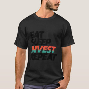 Essen Sleep Invest Wiederholung Investing Forex Da T-Shirt