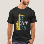 Essen Sleep Jazz Funny Vintag Saxophone Player T-Shirt<br><div class="desc">Iss Sleep Jazz Funny Saxophone Player. Vintages Retro-Orchester und Jazzmusikfan-Design für die, die das Messinginstrument in einer Musikband oder Symphonie spielen. Coole klassische Jazzmusikartikel für Saxophonisten, Musiker und Künstler. Ideal für Saxophonlehrer, Orchesterfans und diejenigen, die Saxophon und Liebe spielen Liebe haben. Große Souvenirs, Weihnachtsgeschenk und Geburtstagsgeschenk für Familien und Freunde,...</div>
