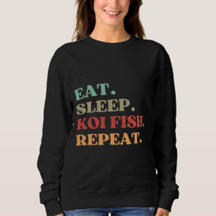 Essen Sleep Koi Fischfang wiederholen Zitat am bes Sweatshirt