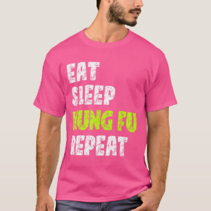 Essen Sleep Kung Fu Wiederholung Kung Fu Kampfkuns T-Shirt