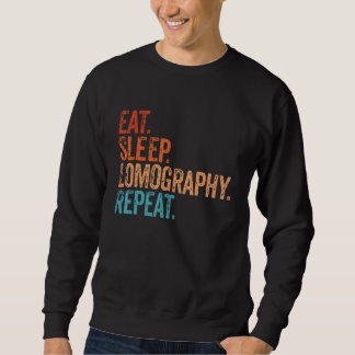 Essen Sleep Lomography Wiederholung Funny Camera F Sweatshirt