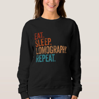 Essen Sleep Lomography Wiederholung Funny Camera F Sweatshirt