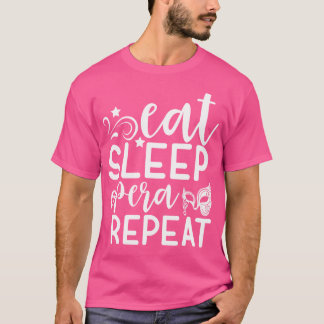 Essen Sleep Opera Wiederholen Funny Opera T-Shirt