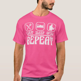 Essen Sleep Opera Wiederholung Opera Singer T-Shirt