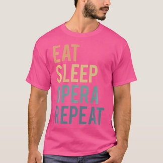 Essen Sleep Opera Wiederholung Opera-Singer T-Shirt
