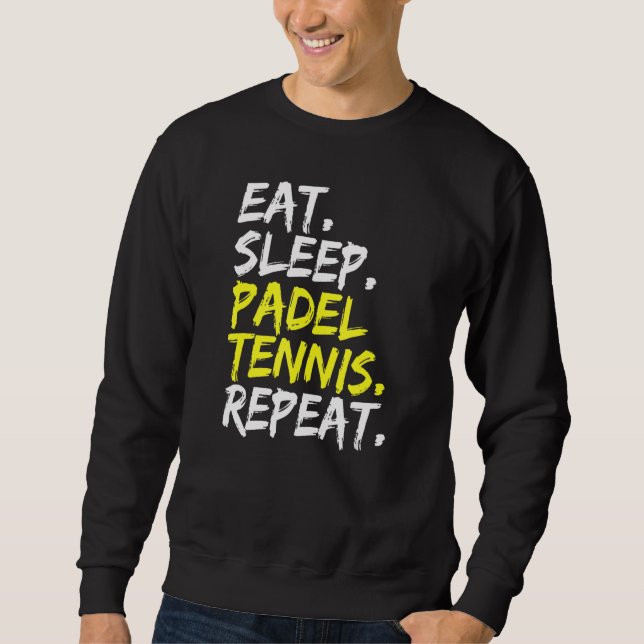 Essen Sleep Padel Tennis Wiederholen Padel Player  Sweatshirt (Vorderseite)
