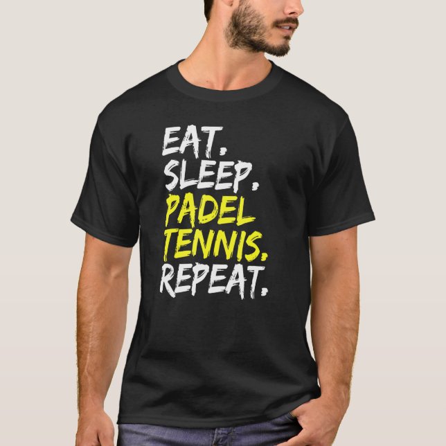 Essen Sleep Padel Tennis Wiederholen Padel Player  T-Shirt (Vorderseite)