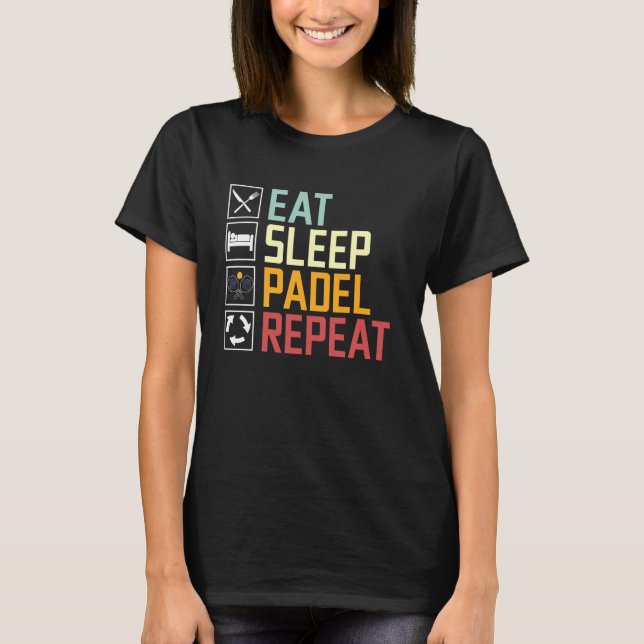 Essen Sleep Padel Wiederholung Padel Tennis Racket T-Shirt (Vorderseite)