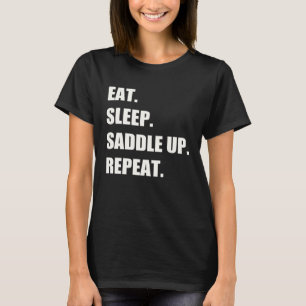 Essen Sleep Sattel Up Wiederholen Reiten Reitsport T-Shirt