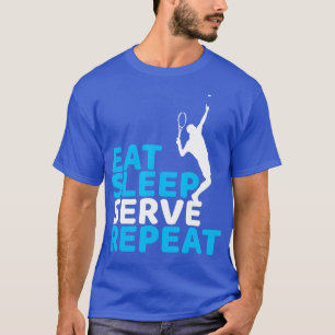 Essen Sleep Serve Funny Tennis Geschenk für Tennis T-Shirt