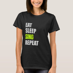 Essen Sleep Sing Wiederholung lustige Zitat Puns M T-Shirt
