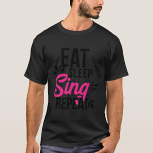 Essen Sleep Sing Wiederholung Motivierend Geschenk T-Shirt