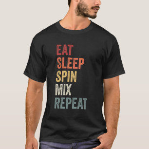 Essen Sleep Spin Mix Wiederholen Dj Geschenk T-Shirt