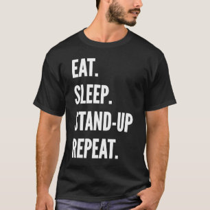 Essen Sleep Stand up Comedy Wiederholen Favorite H T-Shirt
