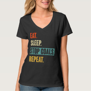Essen Sleep Stopp Goals Wiederholung Goalie Soccer T-Shirt