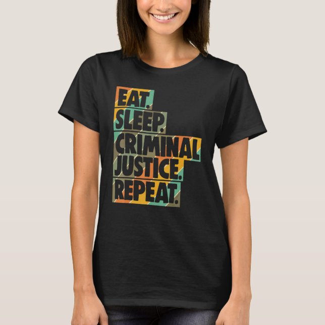Essen Sleep Strafjustiz Wiederholung Frauen Gerich T-Shirt (Vorderseite)
