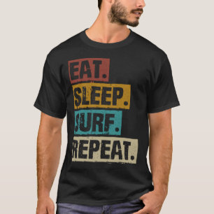Essen Sleep Surf Wiederholung Retro Vintag Surfübe T-Shirt